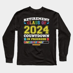 Retirement Class Of 2024 Countdown In Progress Long Sleeve T-Shirt